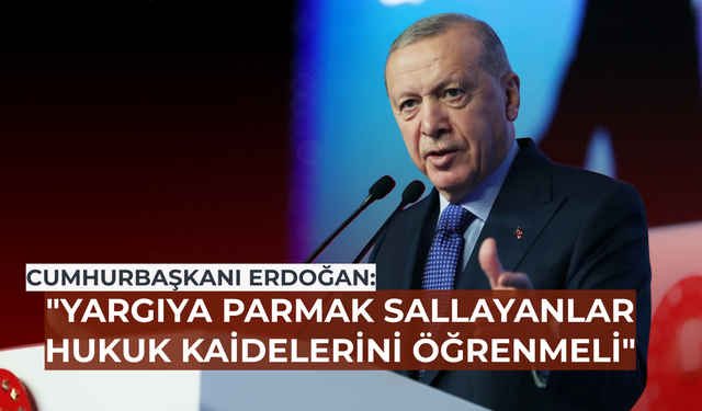 "Yargıya parmak sallayanlar hukuk kaidelerini öğrenmeli"