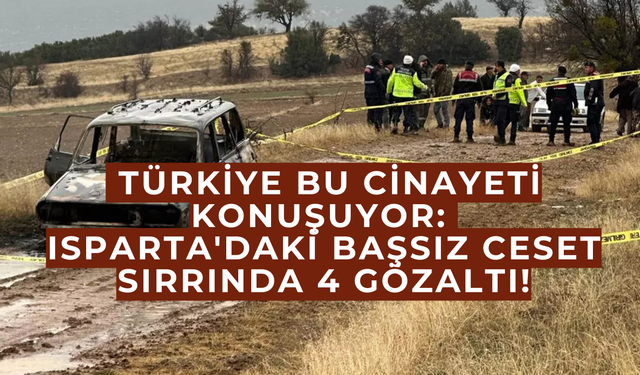 Isparta'daki akıl almaz olayda yeni gelişme!