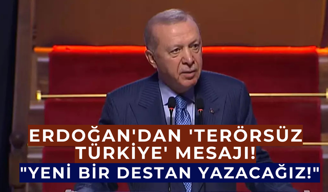 Erdoğan'dan 'Terörsüz Türkiye' mesajı!