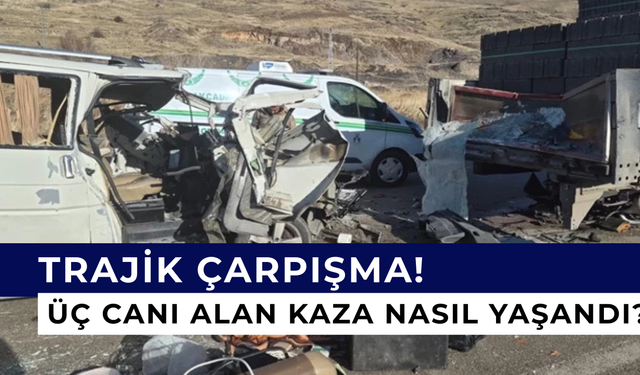 Trajik çarpışma! Üç canı alan kaza nasıl yaşandı?