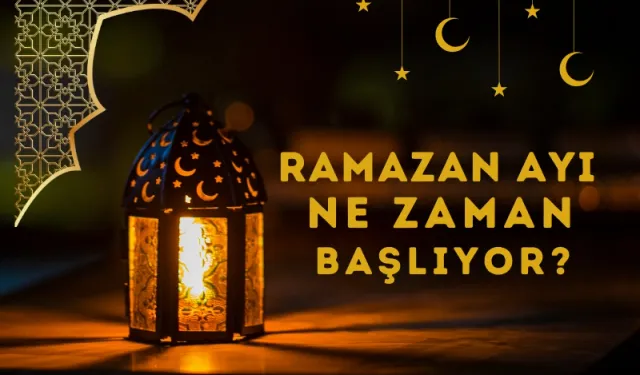 2026 Ramazan Ne Zaman Başlıyor? Ramazan Bayramı Önemi