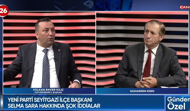 CHP İL BAŞKANI VOLKAN ENVER KILIÇ’TAN ŞOK İDDİA: ‘Paraları oğlunun  hesabına yatırtmış’