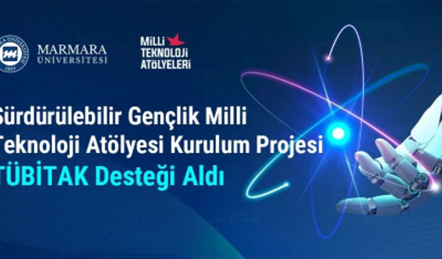 “Sürdürülebilir Gençlik Milli Teknoloji Atölyesi Kurulum Projesi” TÜBİTAK Desteği Aldı