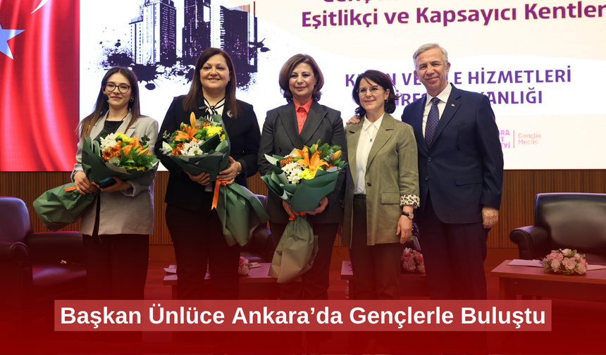 Başkan Ünlüce Ankara’da Gençlerle Buluştu