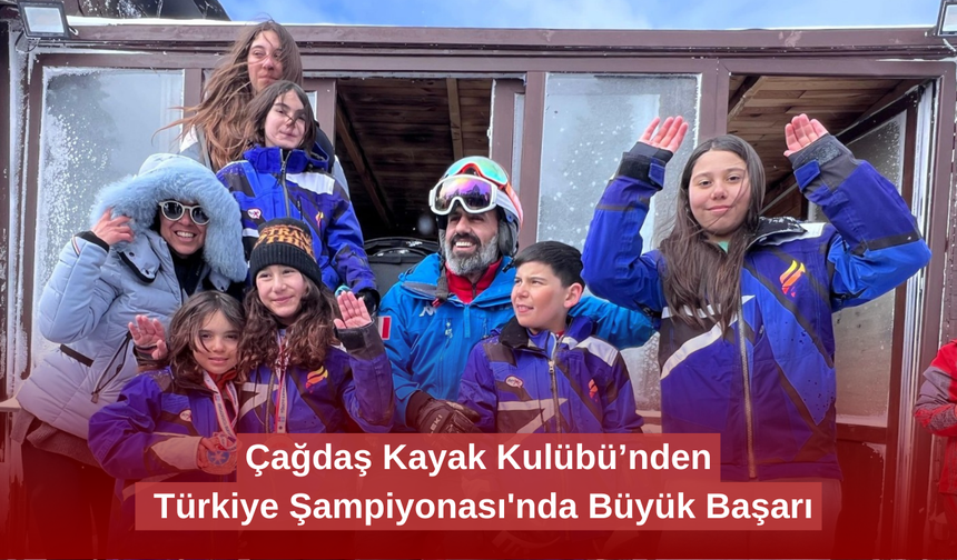 Çağdaş Kayak Kulübü’nden Türkiye Şampiyonası'nda Büyük Başarı
