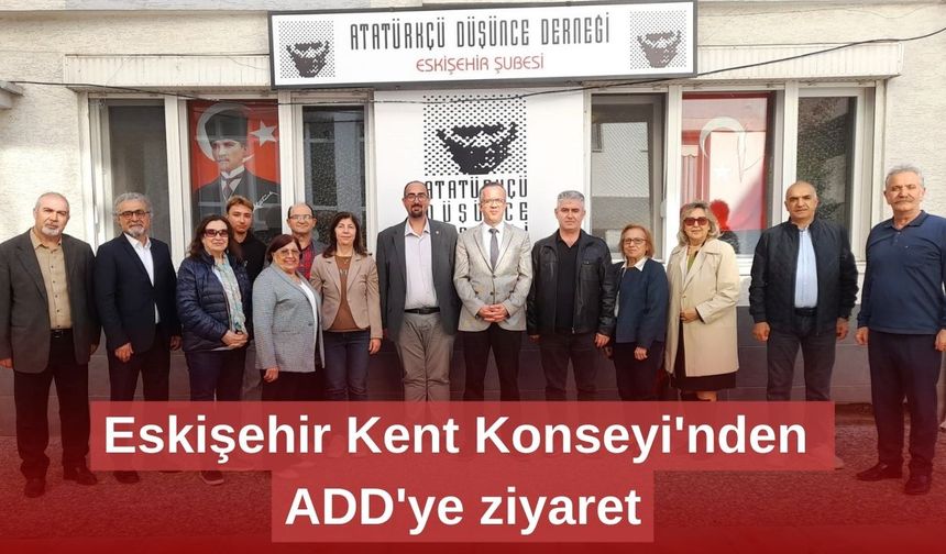 Eskişehir Kent Konseyi'nden ADD'ye ziyaret