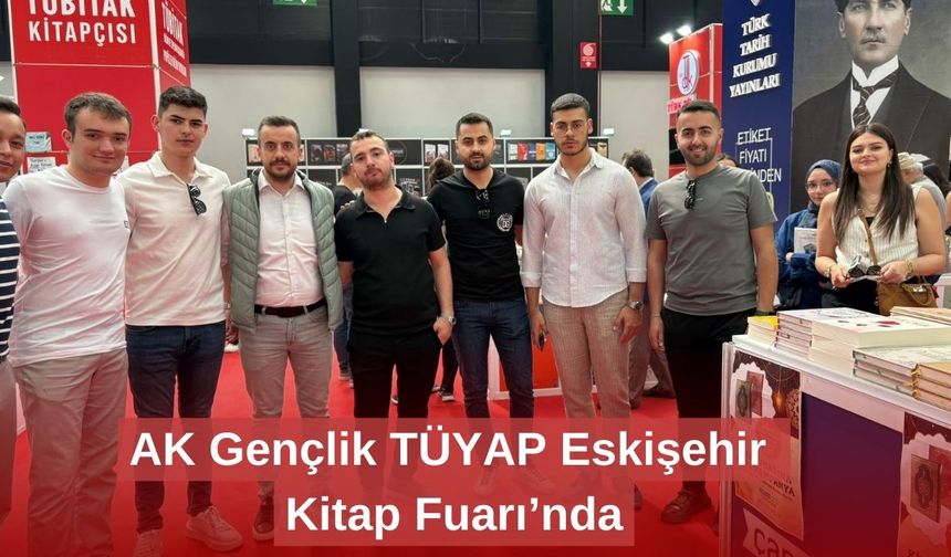AK Gençlik TÜYAP Eskişehir Kitap Fuarı’nda