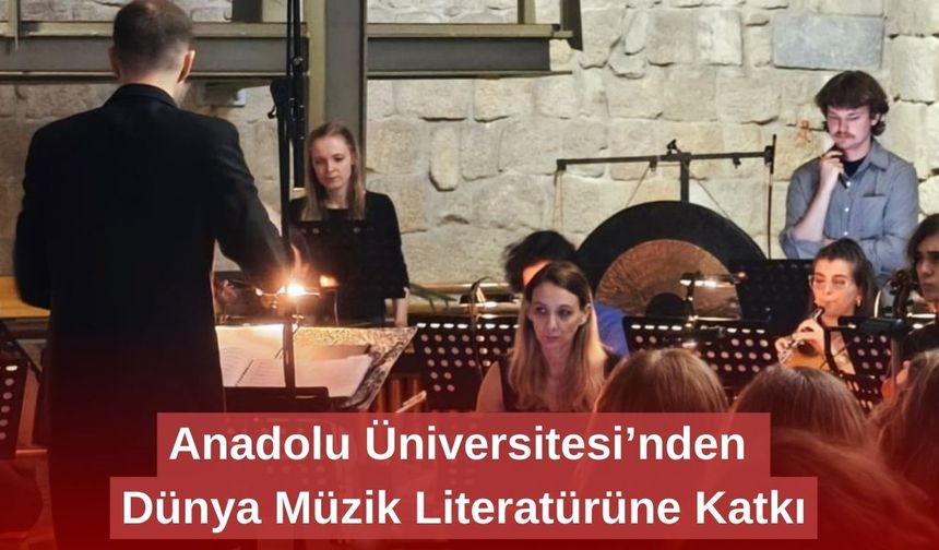 Anadolu Üniversitesi’nden Dünya Müzik Literatürüne Katkı