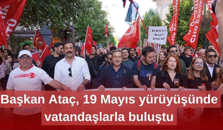 Başkan Ataç, 19 Mayıs yürüyüşünde vatandaşlarla buluştu