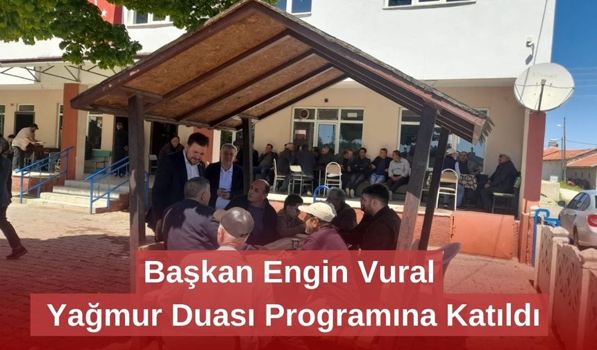 Başkan Engin Vural, Yağmur Duası Programına Katıldı
