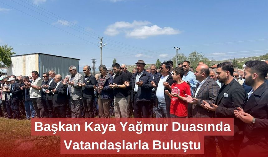 Başkan Kaya Yağmur Duasında Vatandaşlarla Buluştu