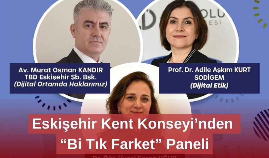 Eskişehir Kent Konseyi’nden “Bi Tık Farket” Paneli