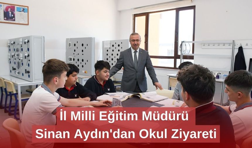İl Milli Eğitim Müdürü Sinan Aydın'dan Okul Ziyareti