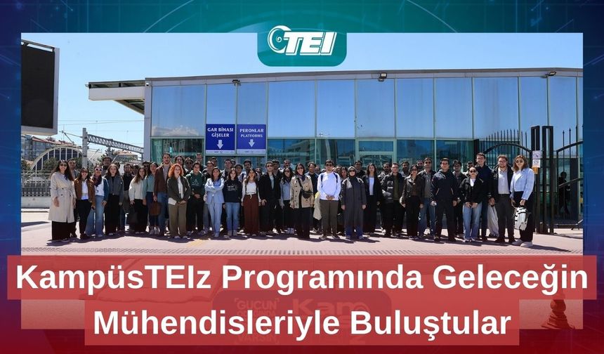 KampüsTEIz Programında Geleceğin Mühendisleriyle Buluştular
