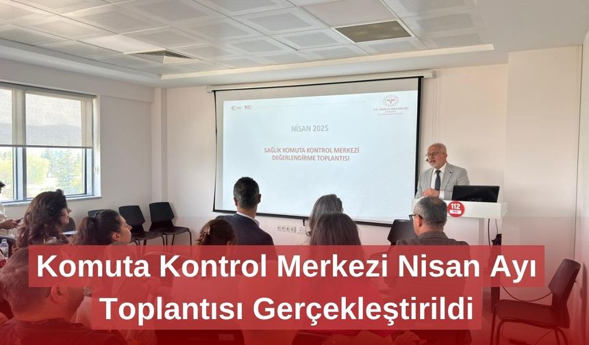 Komuta Kontrol Merkezi Nisan Ayı Toplantısı Gerçekleştirildi