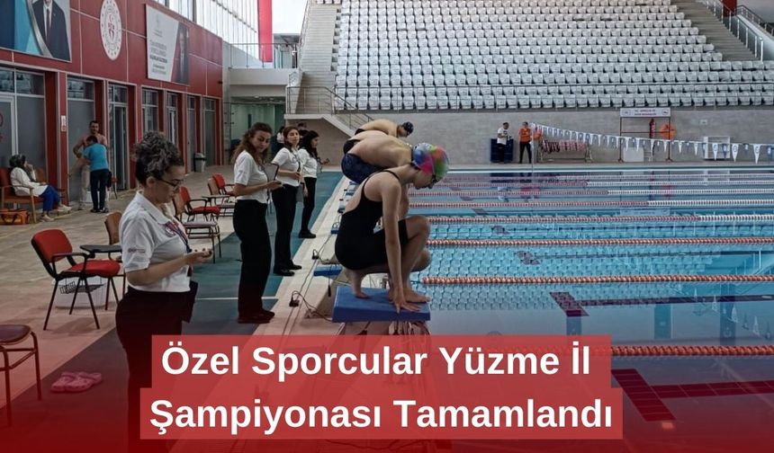 Özel Sporcular Yüzme İl Şampiyonası Tamamlandı