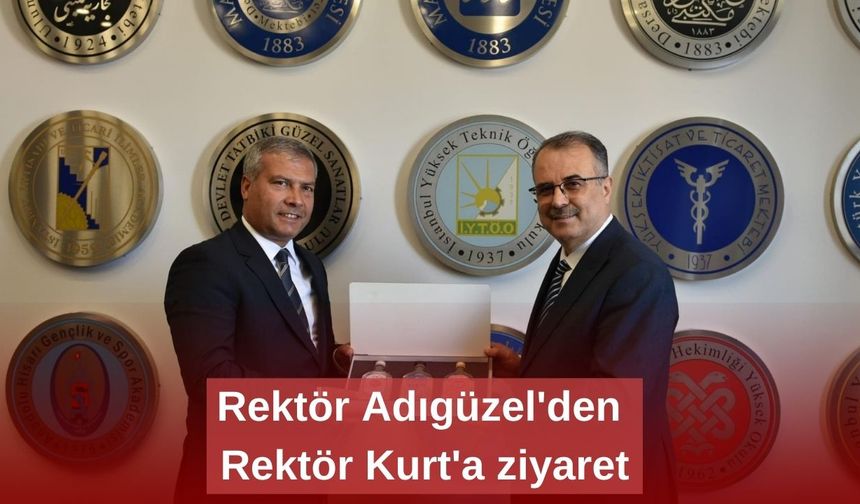 Rektör Adıgüzel'den Rektör Kurt'a ziyaret