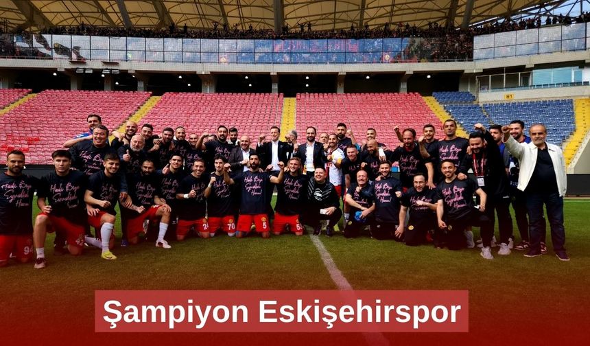 Şampiyon Eskişehirspor