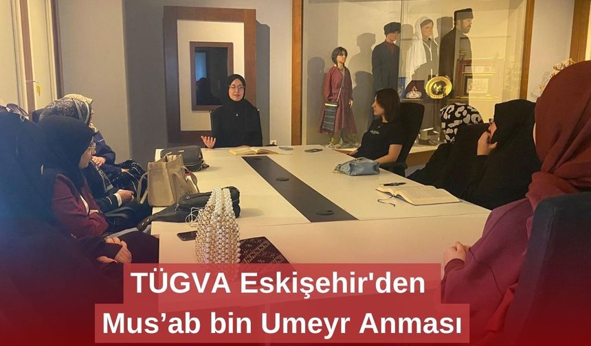 TÜGVA Eskişehir'den Mus’ab bin Umeyr Anması