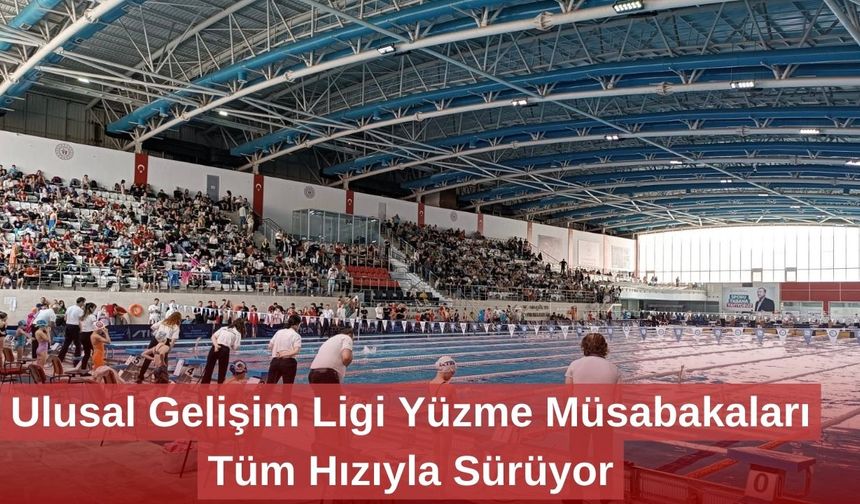 Ulusal Gelişim Ligi Yüzme Müsabakaları Tüm Hızıyla Sürüyor