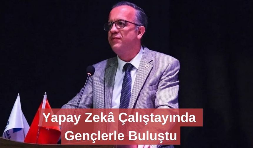 Yapay Zekâ Çalıştayında Gençlerle Buluştu