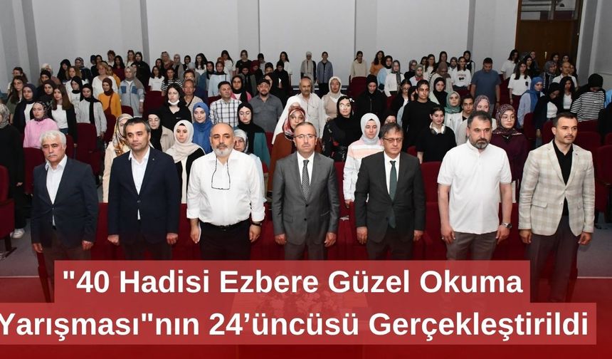 "40 Hadisi Ezbere Güzel Okuma Yarışması"nın 24’üncüsü Gerçekleştirildi