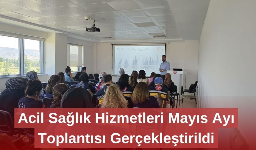 Acil Sağlık Hizmetleri Mayıs Ayı Toplantısı Gerçekleştirildi