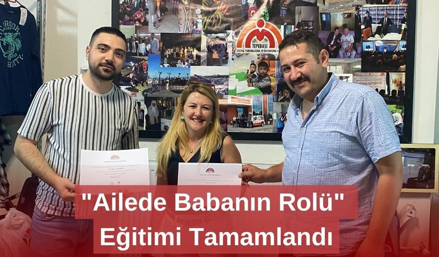 "Ailede Babanın Rolü" Eğitimi Tamamlandı