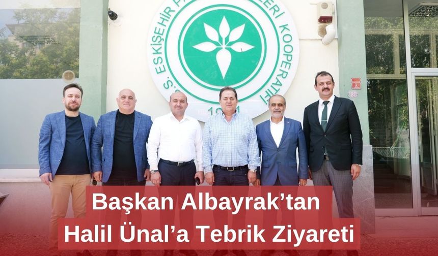 Başkan Albayrak’tan Halil Ünal’a Tebrik Ziyareti