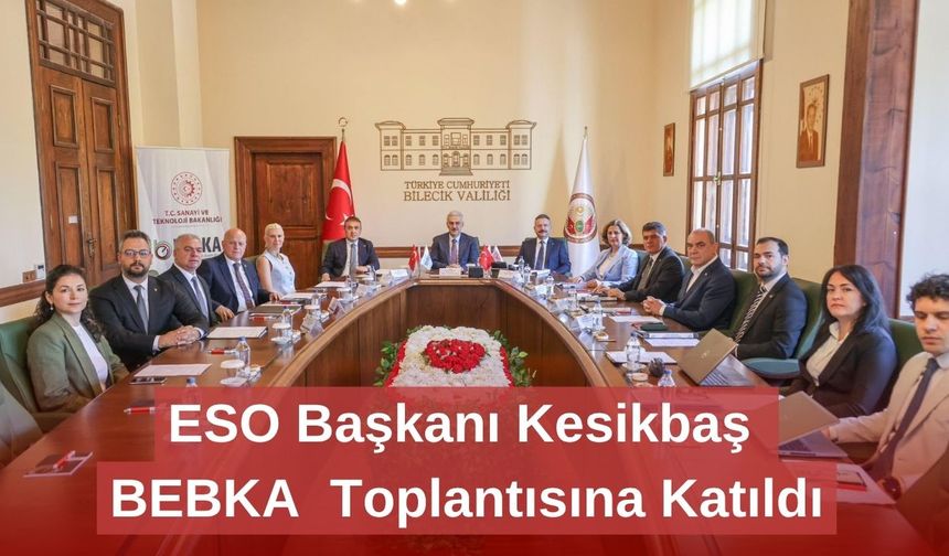 ESO Başkanı Kesikbaş, BEBKA  Toplantısına Katıldı
