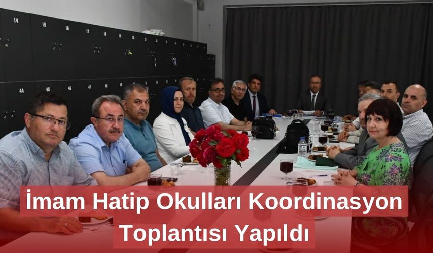 İmam Hatip Okulları Koordinasyon Toplantısı Yapıldı