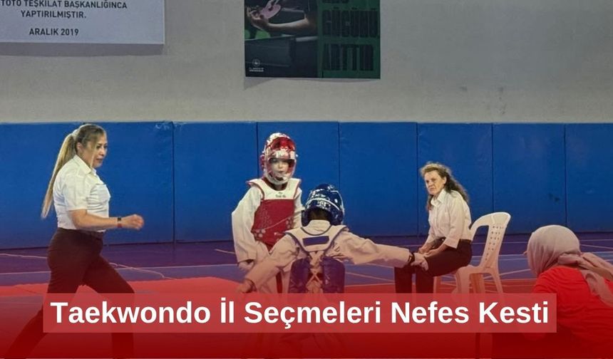 Taekwondo İl Seçmeleri Nefes Kesti