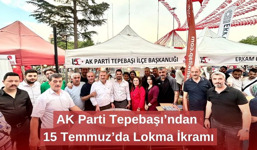AK Parti Tepebaşı’ndan 15 Temmuz’da Lokma İkramı