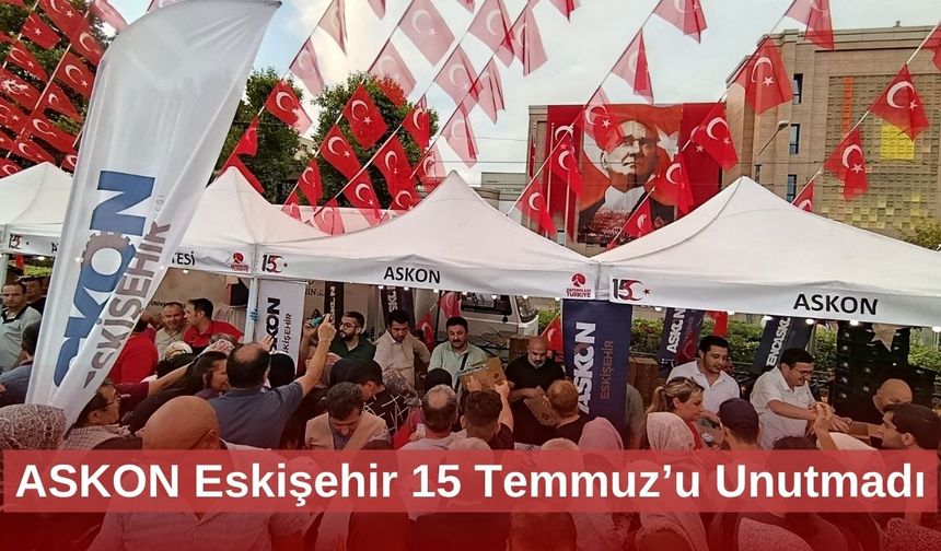 ASKON Eskişehir 15 Temmuz’u Unutmadı