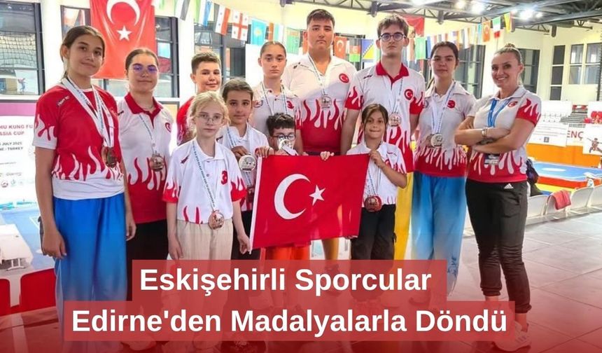 Eskişehirli Sporcular Edirne'den Madalyalarla Döndü