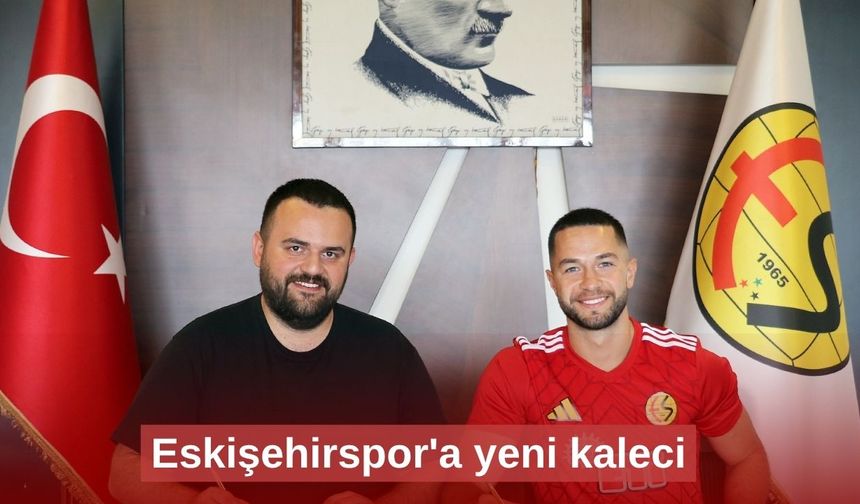Eskişehirspor'a yeni kaleci