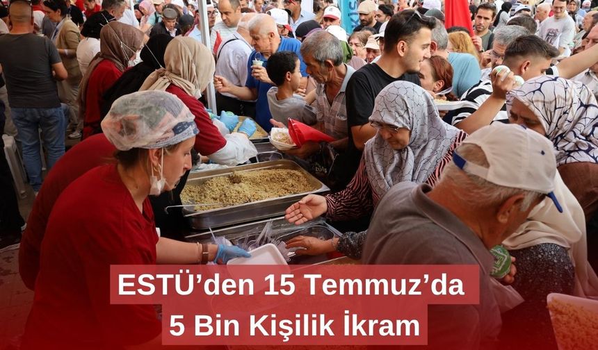 ESTÜ’den 15 Temmuz’da 5 Bin Kişilik İkram