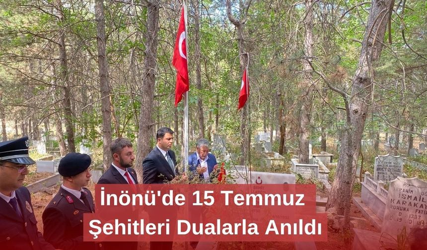 İnönü'de 15 Temmuz Şehitleri Dualarla Anıldı