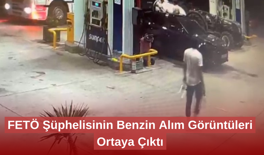 Kundaklama öncesi hazırlık: Benzin alırken görüntülendi