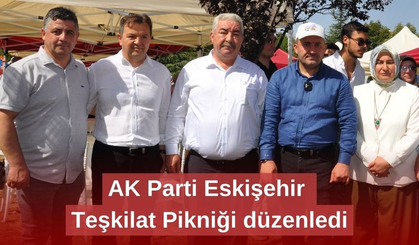 AK Parti Eskişehir Teşkilat Pikniği düzenledi
