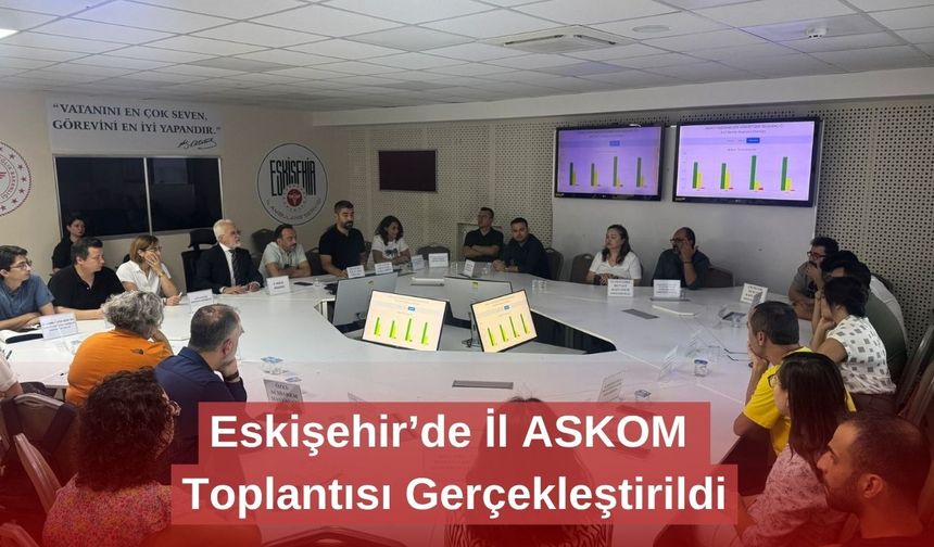 Eskişehir’de İl ASKOM Toplantısı Gerçekleştirildi