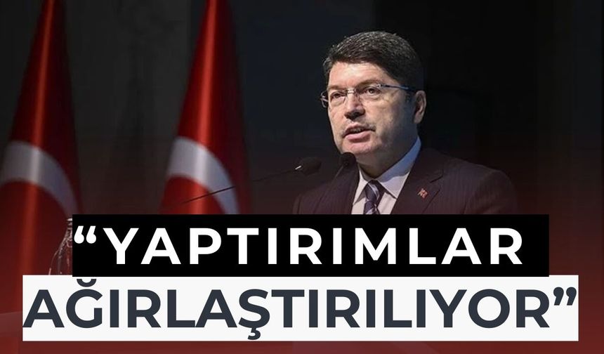 Adalet Bakanı Tunç, "Tehlikeli Davranışlara Karşı Yaptırımlar Ağırlaştırılıyor"