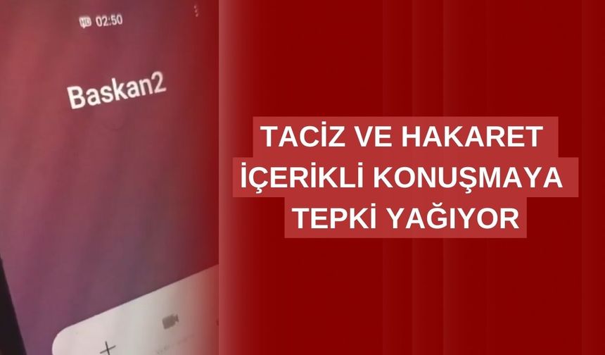 CHP'li olduğu iddia edilen başkandan şok eden hakaretler