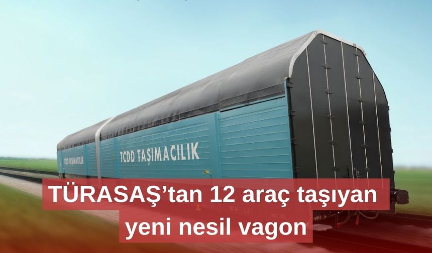 TÜRASAŞ’tan 12 araç taşıyan yeni nesil vagon