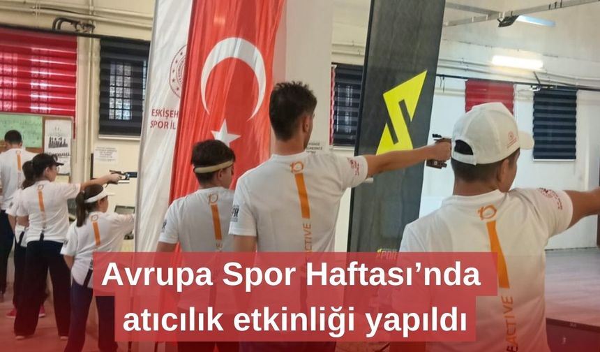 Avrupa Spor Haftası’nda atıcılık etkinliği yapıldı