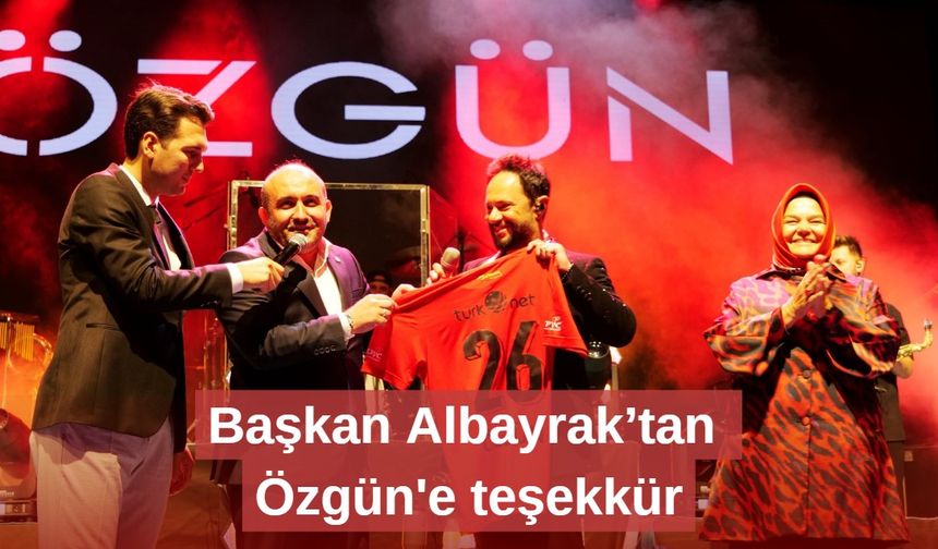 Başkan Albayrak’tan Özgün'e teşekkür