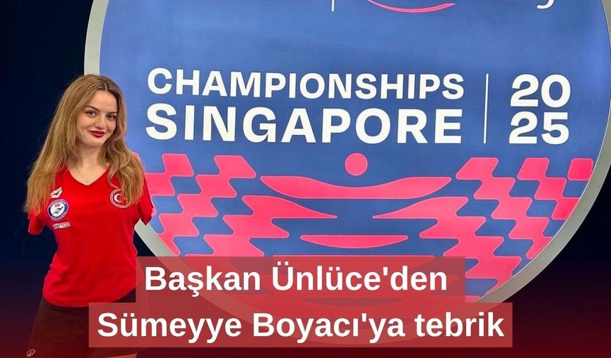Başkan Ünlüce'den Sümeyye Boyacı'ya tebrik