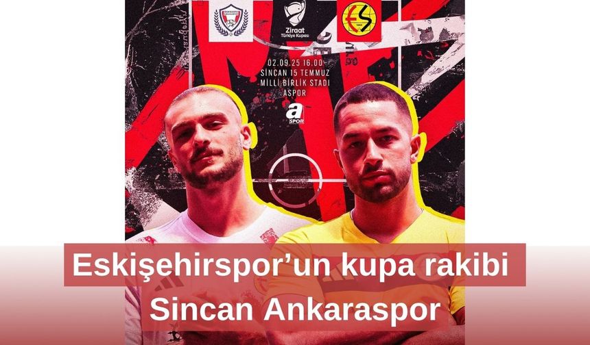 Eskişehirspor’un kupa rakibi Sincan Ankaraspor