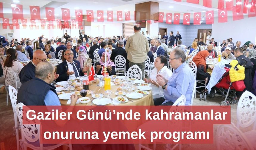 Gaziler Günü’nde kahramanlar onuruna yemek programı
