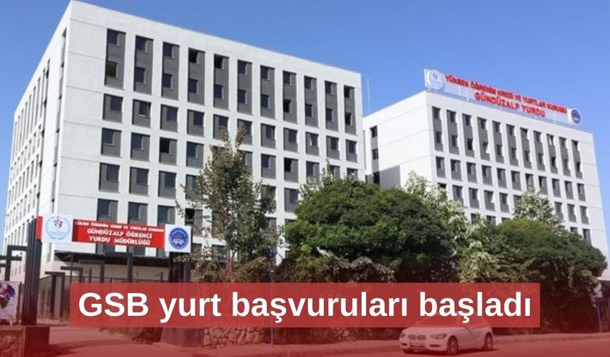 GSB yurt başvuruları başladı